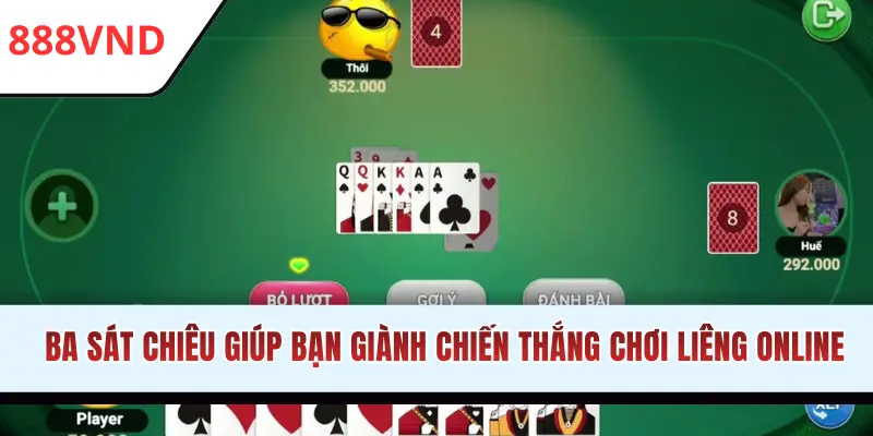 Ba sát chiêu giúp chiến thắng khi chơi Liêng online
