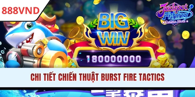Chi tiết chiến thuật Burst Fire Tactics