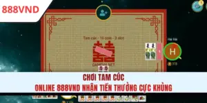 Chơi Tam Cúc Online 888VND Nhận Tiền Thưởng Cực Khủng
