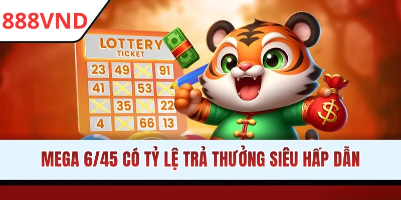 Mega 6/45 có tỷ lệ trả thưởng siêu hấp dẫn