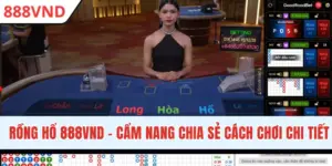 Rồng Hổ 888VND - Cẩm Nang Cách Chơi Cho Người Mới 2026